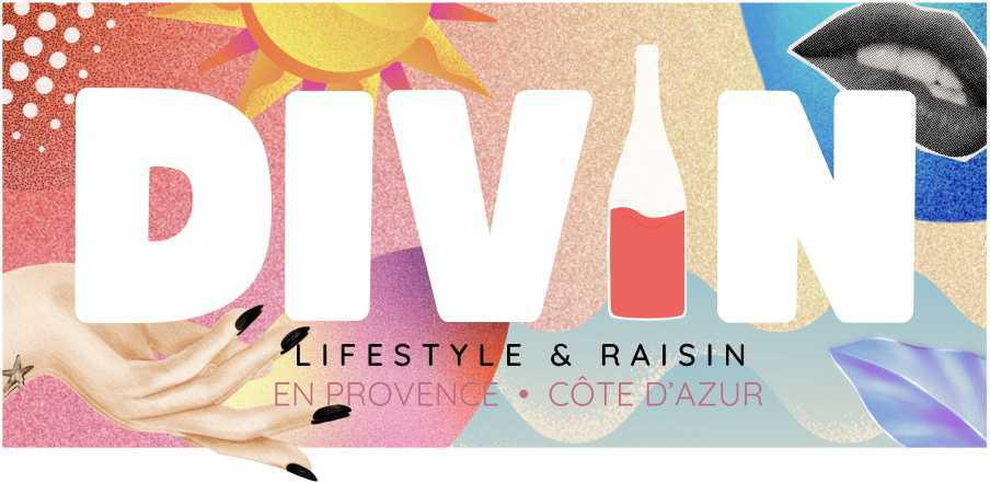 Divin! Votre guide "Lifestyle & Raisin" en Provence Côte d'Azur Divin! Votre guide "Lifestyle & Raisin" en Provence Côte d'Azur
