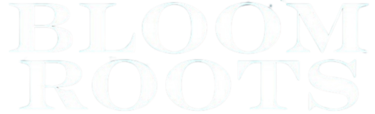 Bloom Roots Bloom Roots