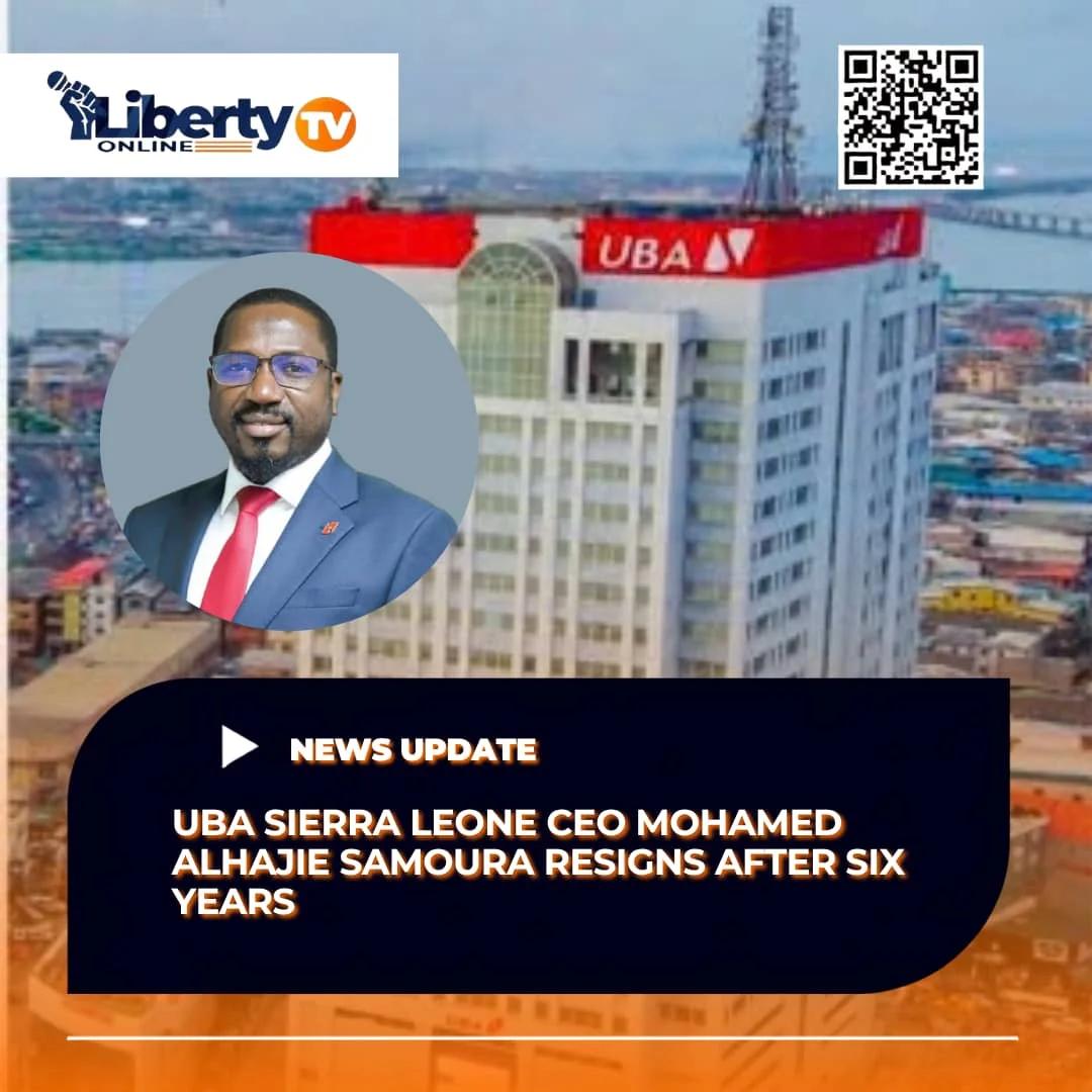 UBA Sierra Leone CEO Mohamed Alhajie Samoura Resigns After Six Years