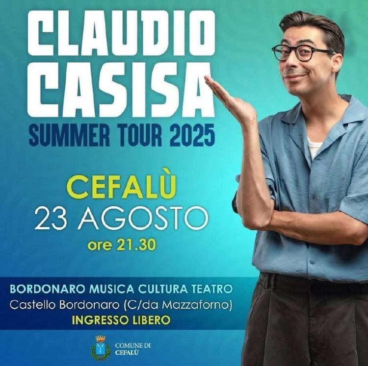 Cefalù Estate 2025 Oggi Sabato 23 agosto Spettacolo comico con CLAUDIO CASISA Castello Bordonaro, ore 21:30 Ingresso lib...
