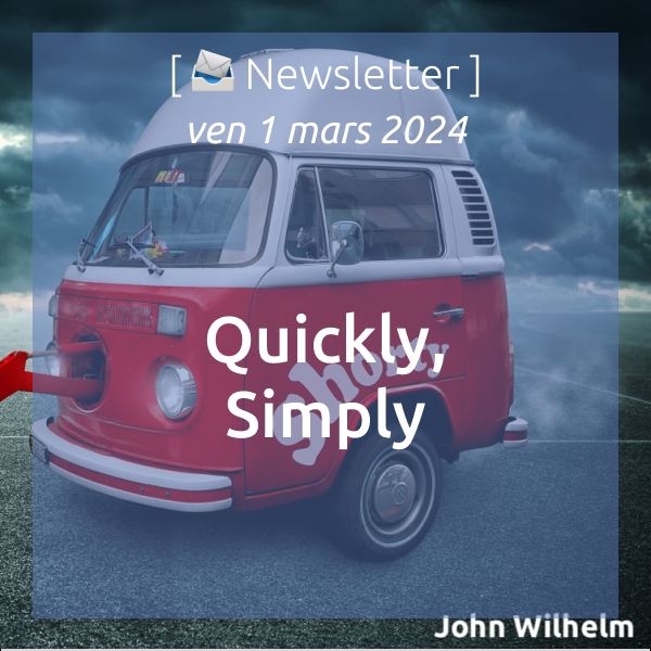 [📣Newsletter] 01/03/2024 Quicly, Simply