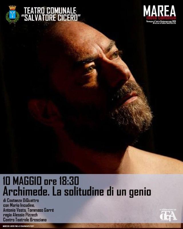 Oggi DOMENICA 10 MAGGIO ARCHIMEDE/La solitudine di un genio di Costanza Di Quattro e con Mario Incudine Antonio Vasta e...