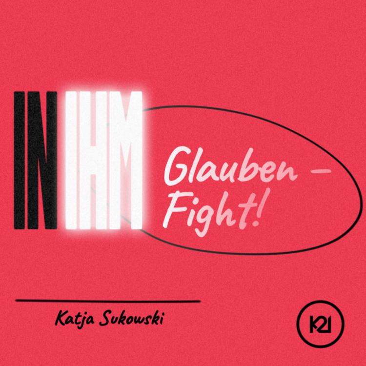 Glauben-Fight! I In Ihm - Katja Sukowski