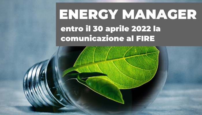 Energy Manager: entro il 30 aprile 2022 la comunicazione al FIRE