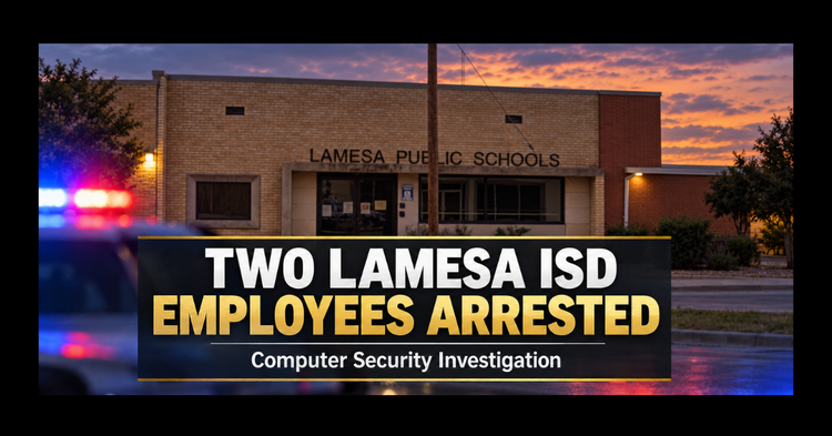 Two Lamesa ISD Employees Arrested Following Computer Security Investigation