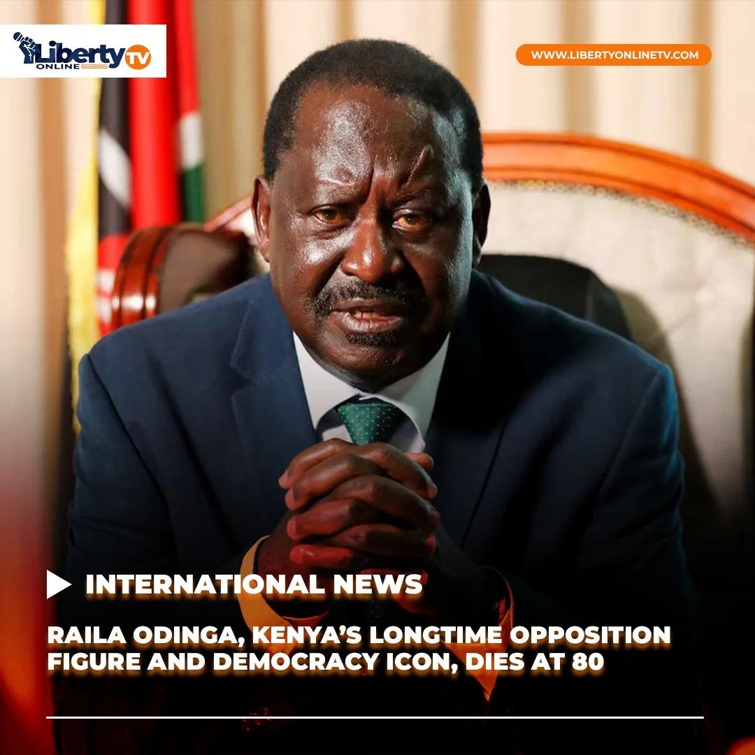 RAILA ODINGA, KENYA’S LONGTIME OPPOSITION FIGURE AND DEMOCRACY ICON, DIES AT 80