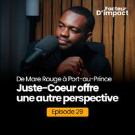 De Mare Rouge à Port-au-Prince Juste-Coeur offre une autre perspective, EP 29