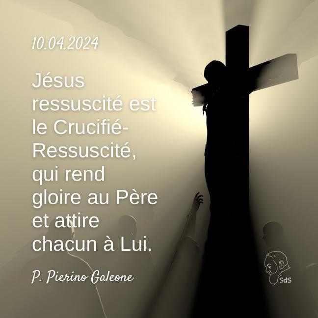 10.04.2024
Jésus ressuscité est le Crucifié-Ressuscité, qui rend gloire au Père et attire chacun à Lui.

Père Pierino Galeone