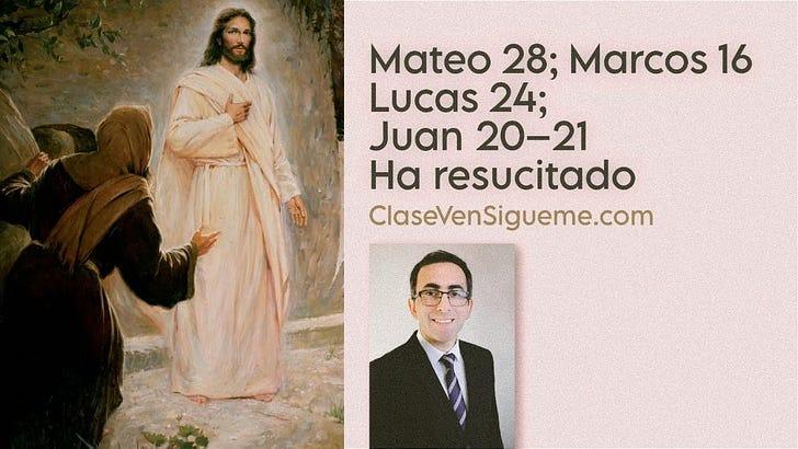 Ha resucitado | Mateo 28; Marcos 16; Lucas 24; Juan 20–21