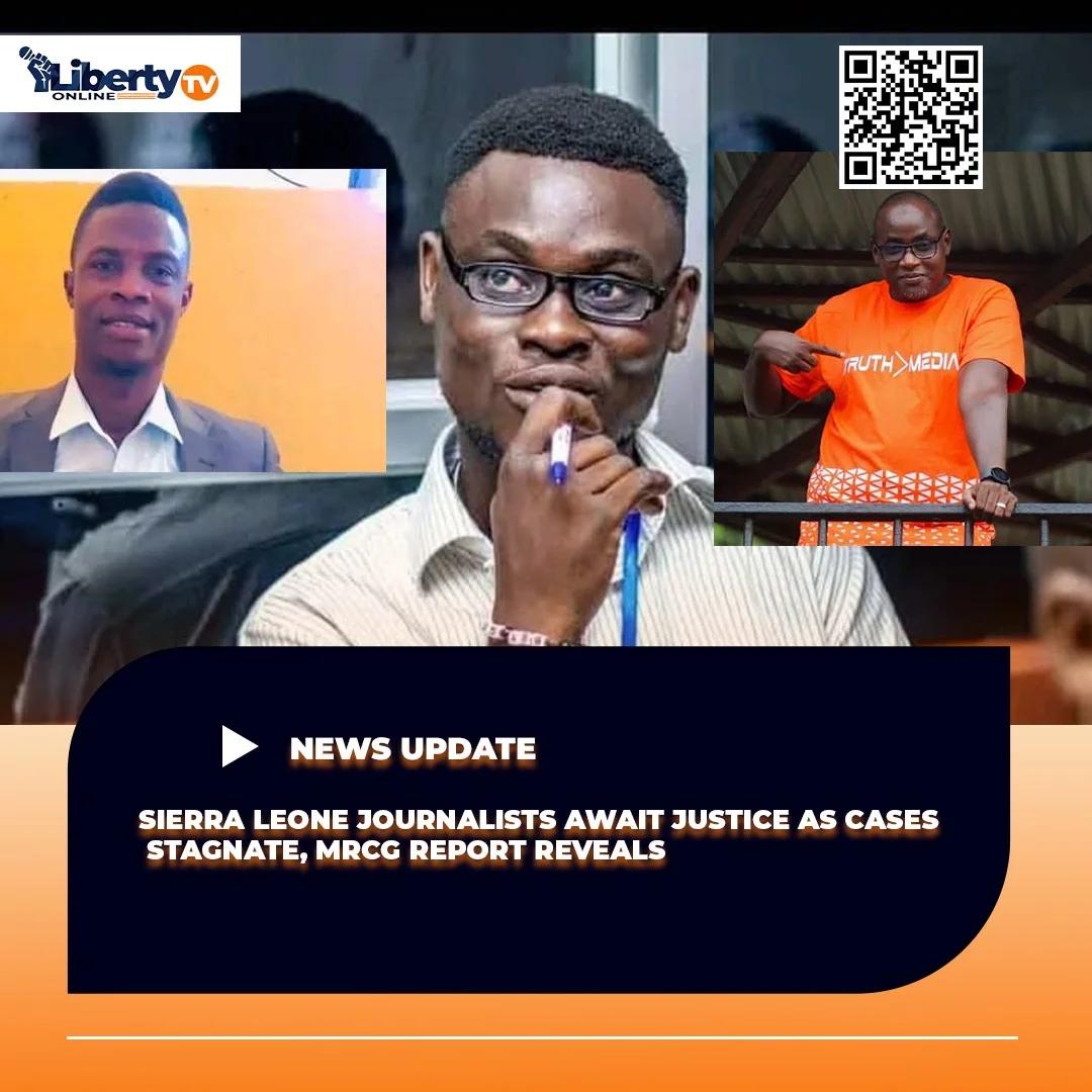 SIERRA LEONE JOURNALISTS AWAIT JUSTICE AS CASES STAGNATE, MRCG REPORT REVEALS
