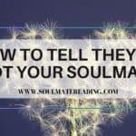 How to Tell They’re Not Your Soulmate