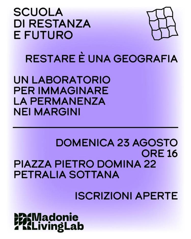 *Restare è una geografia* Domenica 23 agosto, ore 16 la _Scuola di Restanza e Futuro_ vi aspetta al Madonie Living Lab d...