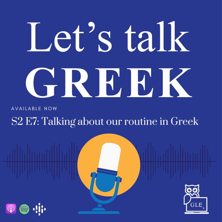 S2E7: Talking about our routine in Greek (Beginners)