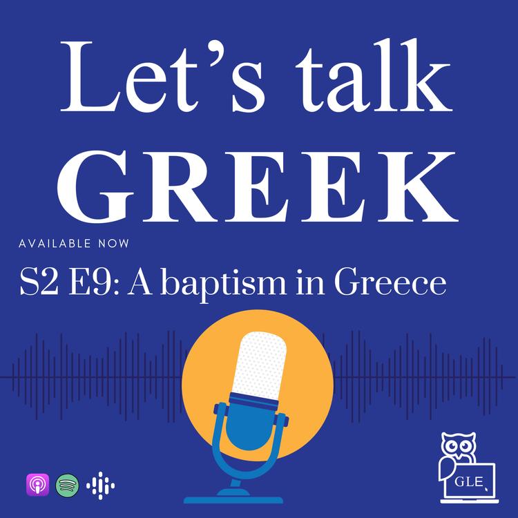 S2E9: A baptism in Greece (Beginner)