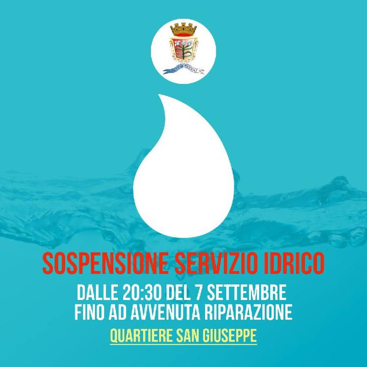 🔴 COMUNICAZIONE IMPORTANTE🔴 💦 SOSPENSIONE SERVIZIO IDRICO 💦 ⚠️ - Quartiere San Giuseppe dalle ore 20:30 del 7 Settem...