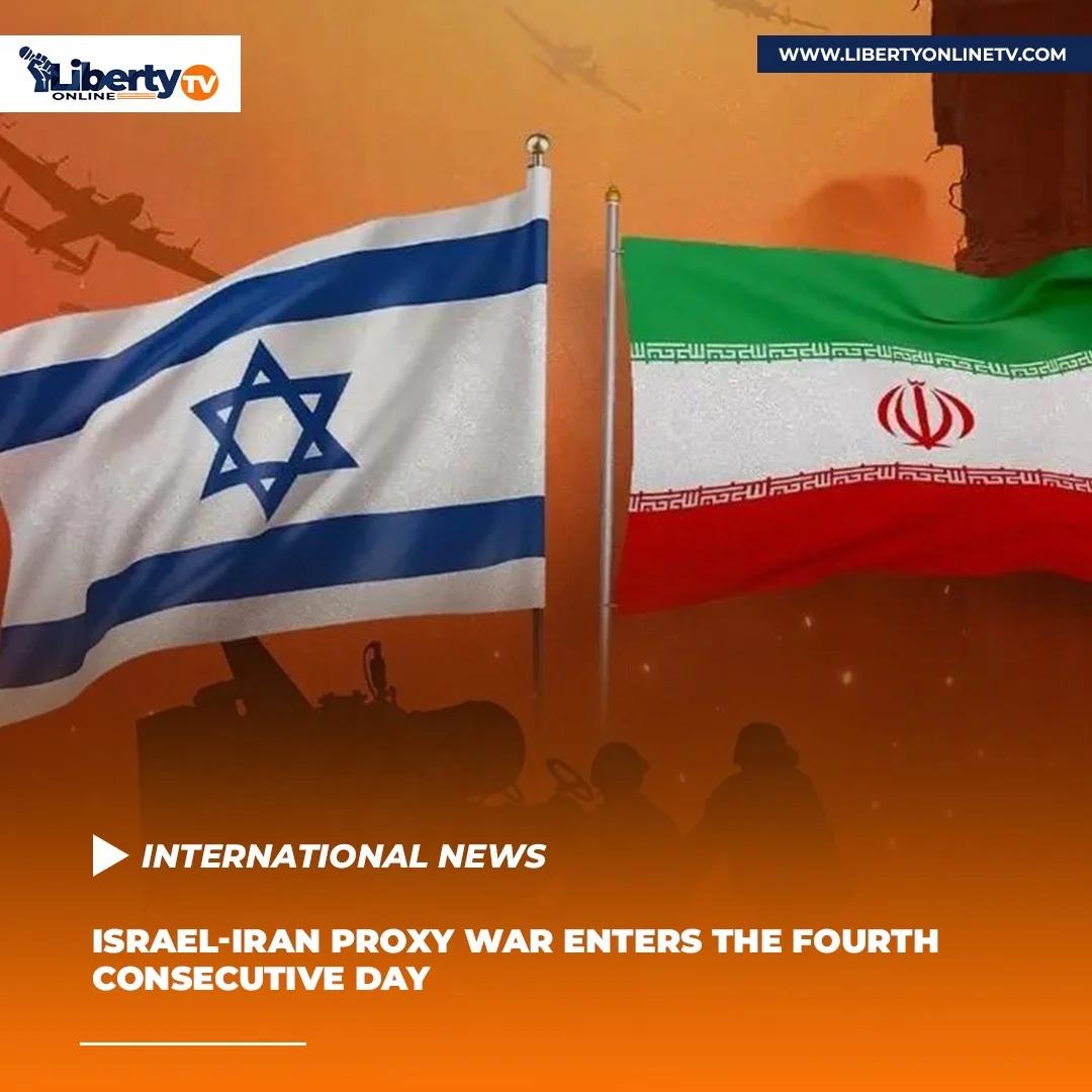 ISRAEL-IRAN PROXY WAR ENTERS THE FOURTH CONSECUTIVE DAY