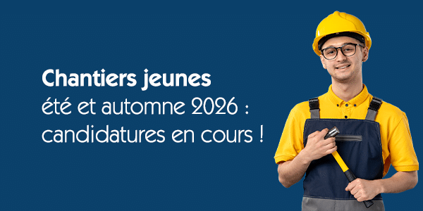 Chantiers jeunes : candidatures en cours !