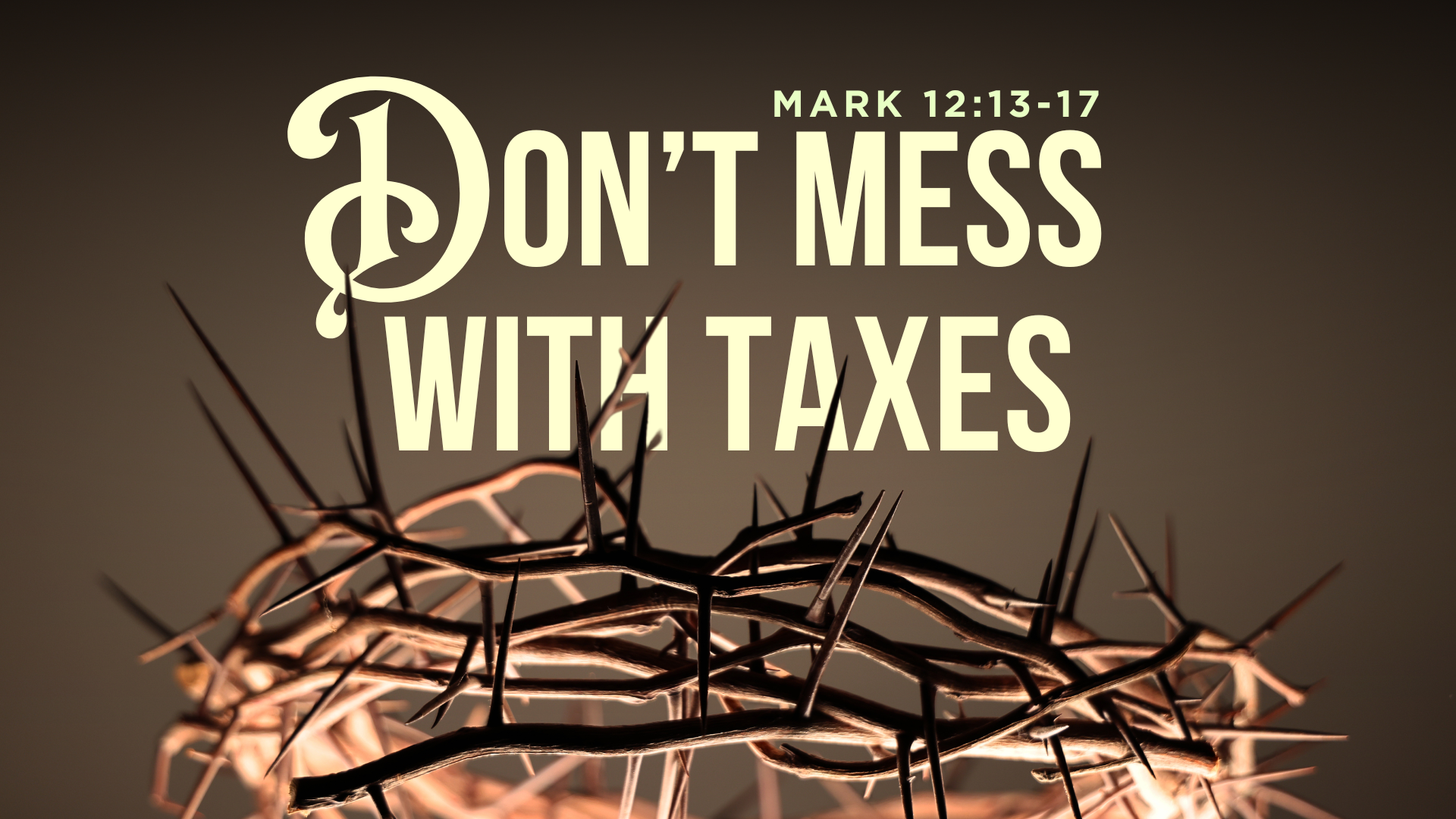 Don’t Mess With Taxes (Mark 12:13-17)