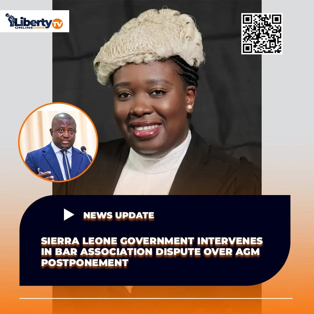 Sierra Leone Government Intervenes in Bar Association Dispute over AGM Postponement