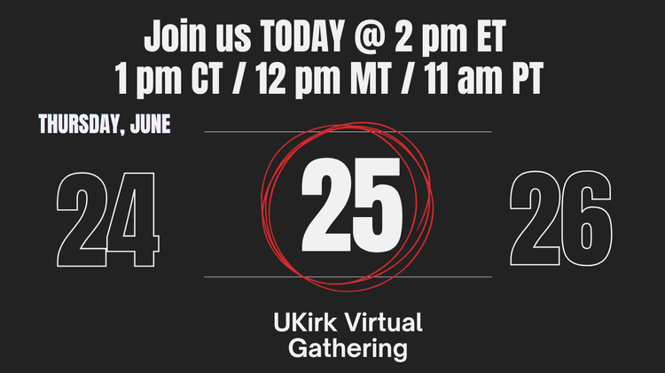 UKirk Virtual Gathering is TODAY!