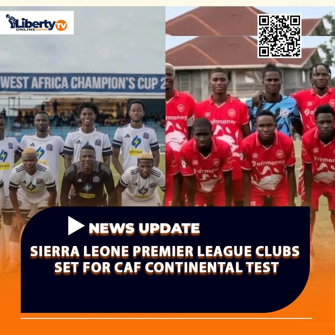 SIERRA LEONE PREMIER LEAGUE CLUBS SET FOR CAF CONTINENTAL TEST