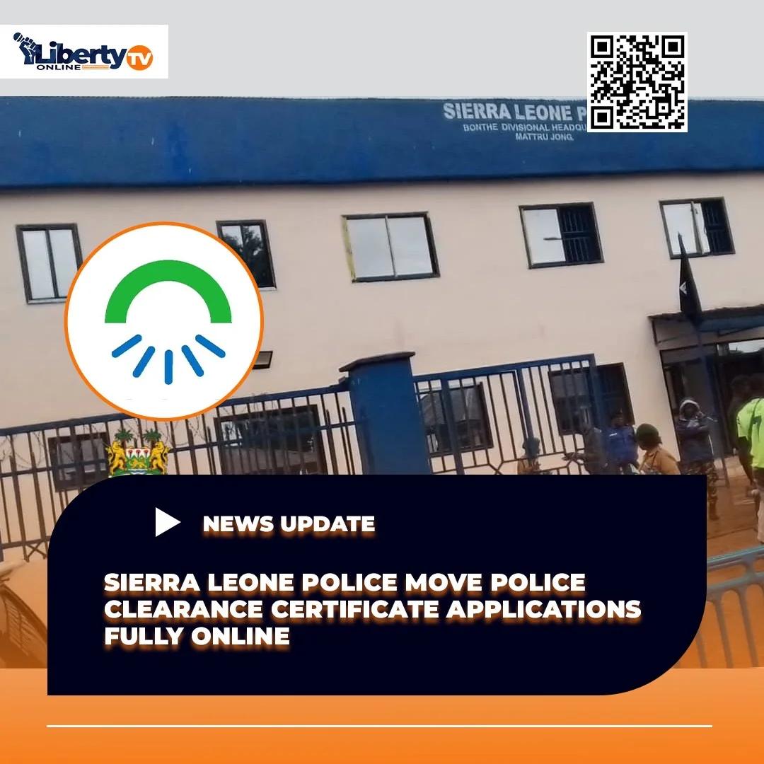 Sierra Leone Police Launch Fully Online Police Clearance Certificate Application System