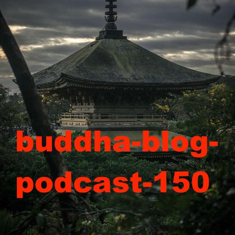 150-Die Praxis des Dharma-Buddha-Blog-Podcast-Buddhismus im Alltag