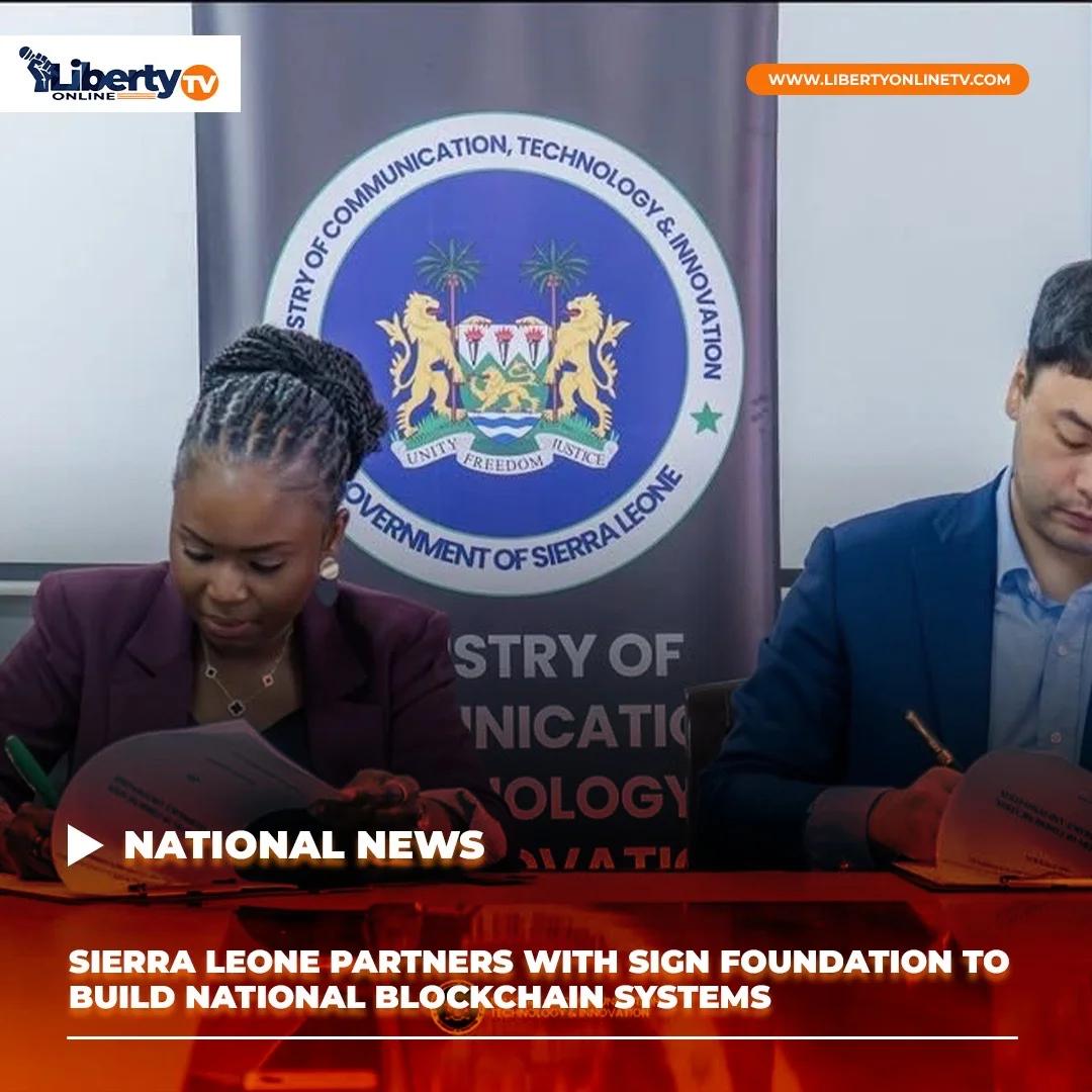 SIERRA LEONE PARTNERS WITH SIGN FOUNDATION TO BUILD NATIONAL BLOCKCHAIN SYSTEMS