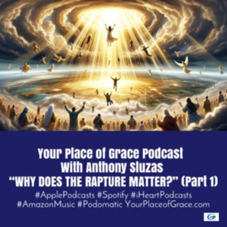 Episode 497: WHY DOES THE RAPTURE MATTER? (PART 1)