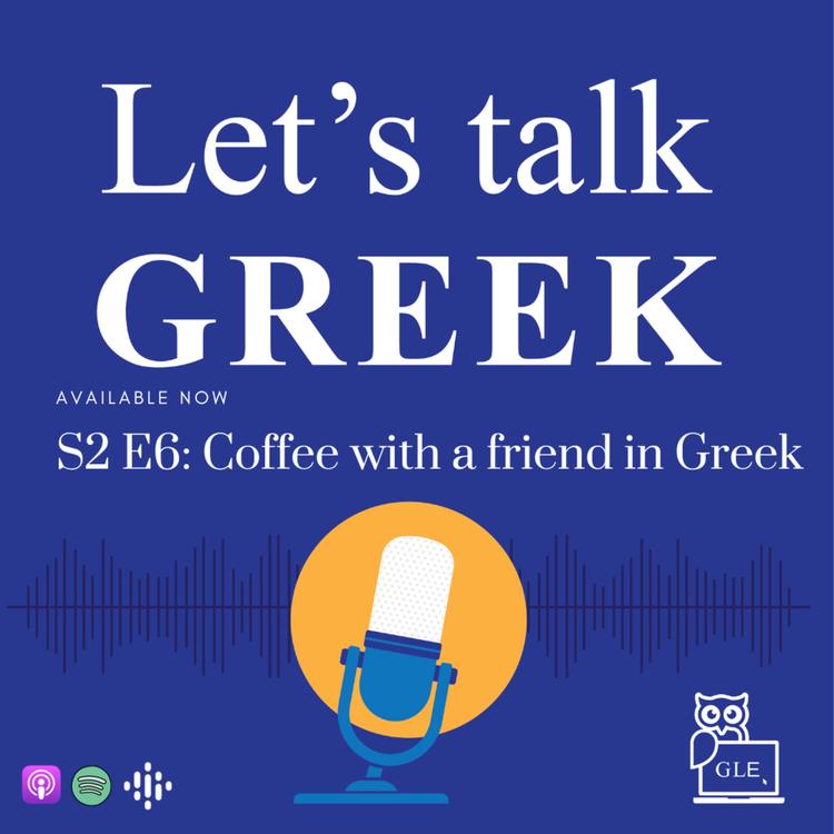 S2E6: Coffee with a friend in Greek (Intermediate)