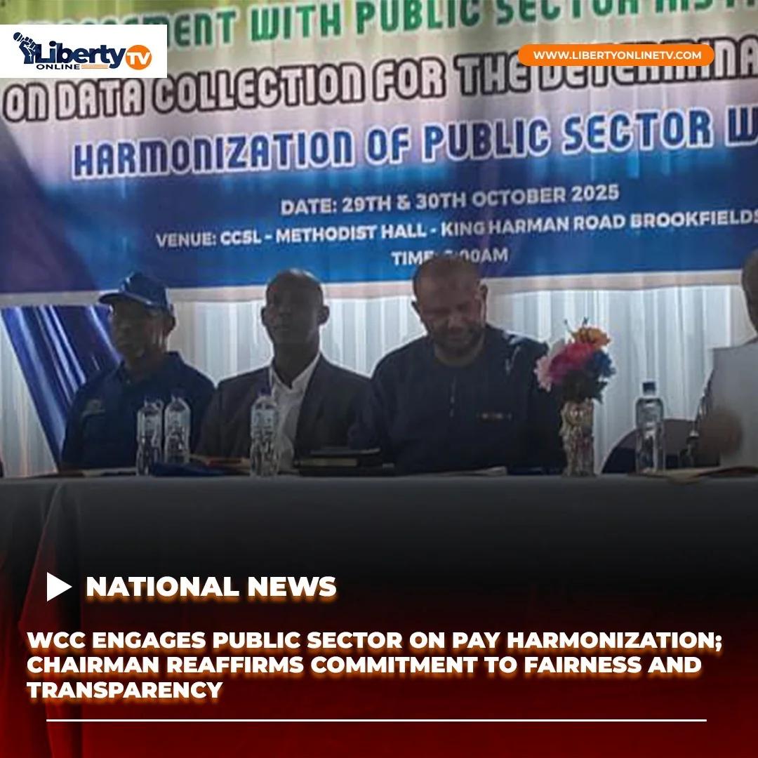 WCC ENGAGES PUBLIC SECTOR ON PAY HARMONIZATION; CHAIRMAN REAFFIRMS COMMITMENT TO FAIRNESS AND TRANSPARENCY