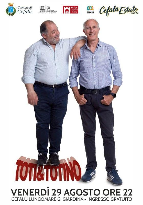 CEFALÙ ESTATE 2025 Oggi Venerdì 29 agosto Spettacolo di cabaret con TOTI & TOTINO Lungomare Giardina, ore 22 Ingress...