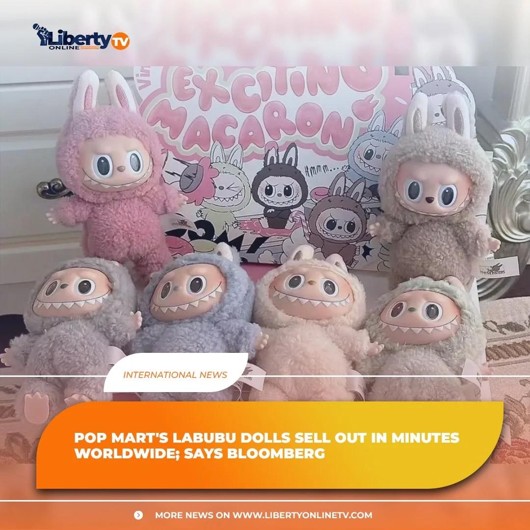 𝐏𝐎𝐏 𝐌𝐀𝐑𝐓’𝐒 𝐋𝐀𝐁𝐔𝐁𝐔 𝐃𝐎𝐋𝐋𝐒 𝐒𝐄𝐋𝐋 𝐎𝐔𝐓 𝐈𝐍 𝐌𝐈𝐍𝐔𝐓𝐄𝐒 𝐖𝐎𝐑𝐋𝐃𝐖𝐈𝐃𝐄; 𝐒𝐀𝐘𝐒 𝐁𝐋𝐎𝐎𝐌𝐁𝐄𝐑𝐆