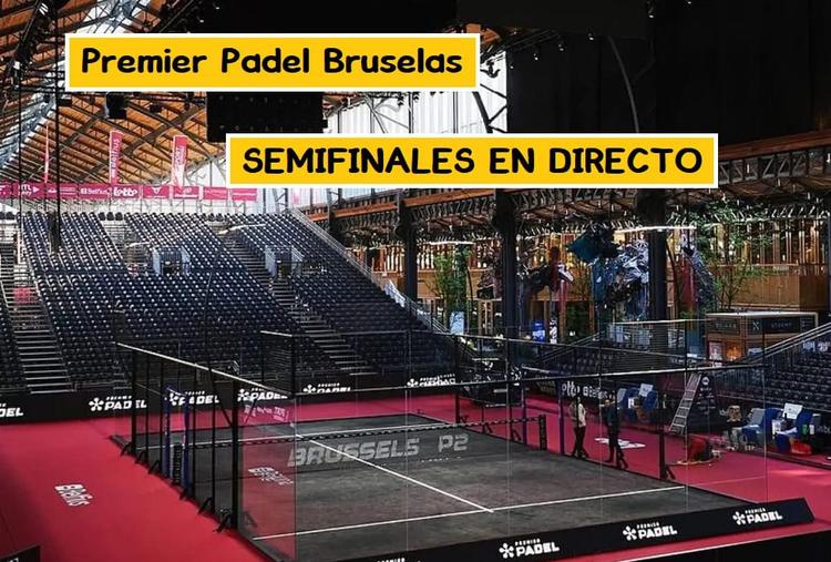 SEMIFINALES Premier Padel BRUSELAS en DIRECTO 【Dónde ver partidos】