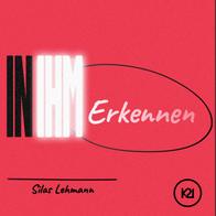 Erkennen I In Ihm - Silas Lehmann