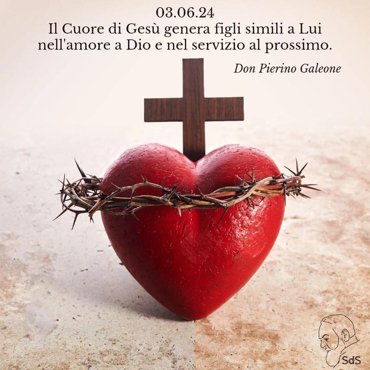 03.06.24
Il Cuore di Gesù genera figli simili a Lui nell'amore a Dio e nel servizio al prossimo.
Don Pierino Galeone