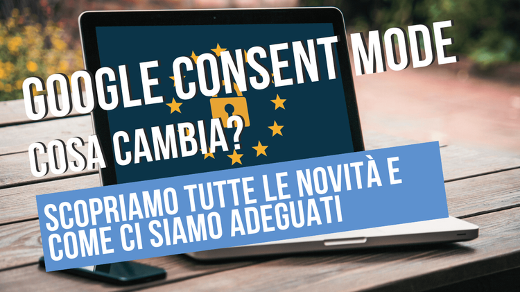 Google Consent Mode: Rivoluziona la Gestione del Consenso Online