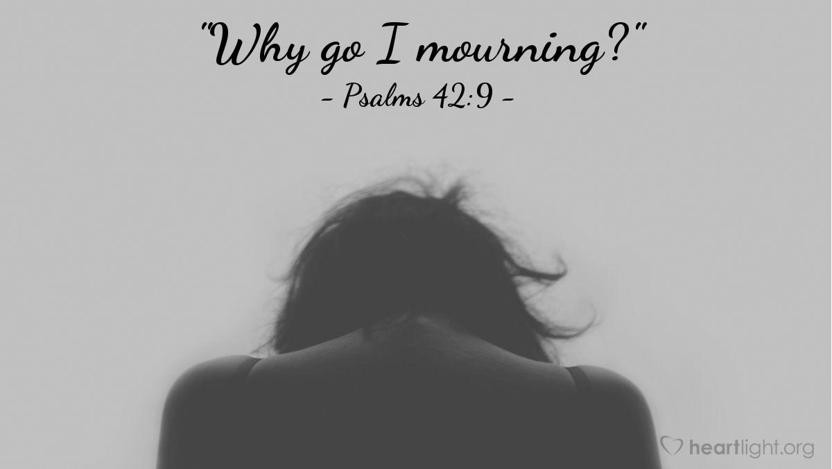 Psalms 42:9 - Evening Devotional for Jul. 21st