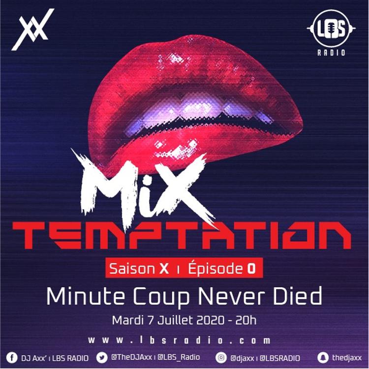 MiX TEMPTATION S10E00 - Minute Coup Never Died - DJ Axx ft DJ Sown (07.07.20)