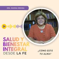 "Salud y bienestar integral desde la fe" - Dra. Marina Medina