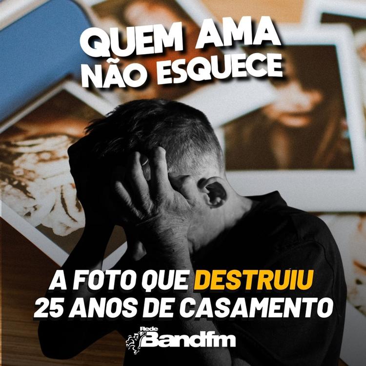 A FOTO QUE DESTUIU 25 ANOS DE CASAMENTO | QUEM AMA NÃO ESQUECE 21/07/2026