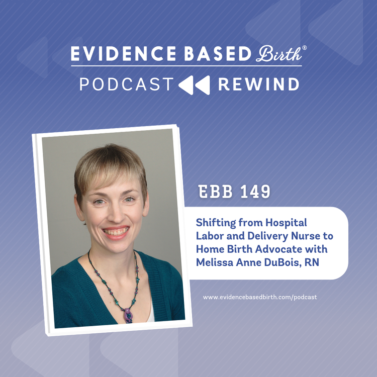REPLAY - EBB 149 – Shifting from Hospital Labor and Delivery Nurse to Home Birth Advocate with Melissa Anne DuBois