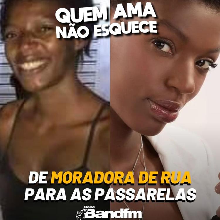 DE MORADORA DE RUA PARA AS PASSARELAS | QUEM AMA NÃO ESQUECE 22/05/2026
