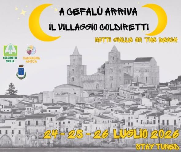 IL VILLAGGIO COLDIRETTI ARRIVA A CEFALU’ CON LE NOTTI GIALLE ON THE BEACH  Tre giorni di street food contadino, mastercl...