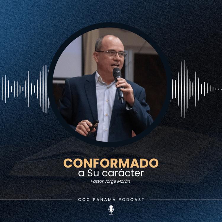 "Conformado a Su carácter" - Pastor Jorge Morán