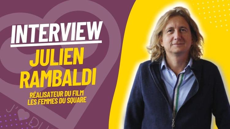 Julien Rambaldi : « J’ai découvert la vie, les difficultés et les sacrifices de ces femmes »