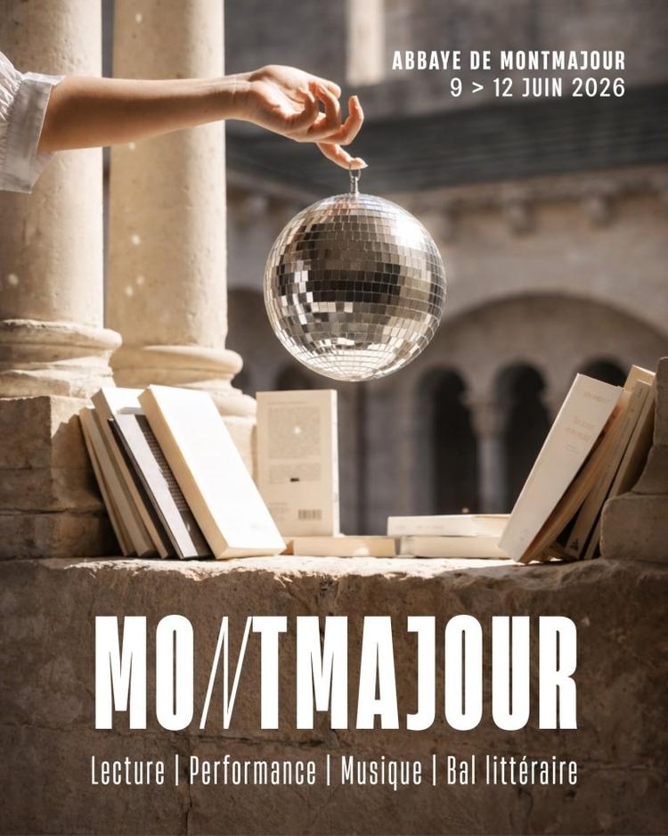 LES SOIRÉES DE MONTMAJOUR LECTURE-PERFORMANCE-MUSIQUE ET BAL LITTÈRAIRE DU 9 AU 12 JUIN 2026