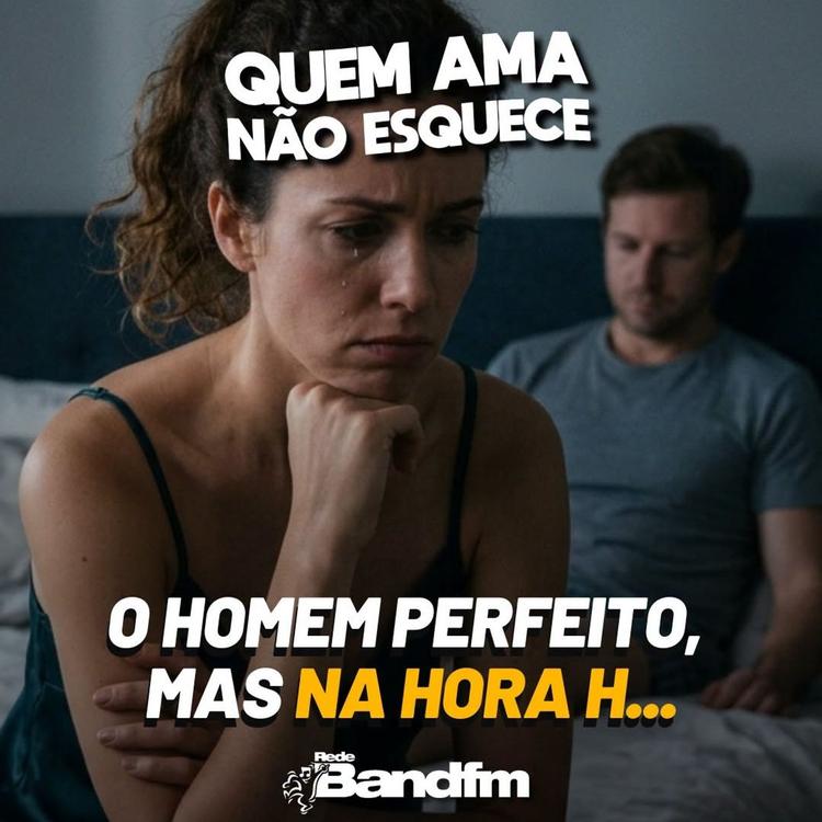 O HOMEM PERFEITO, MAS NA HORA H... | QUEM AMA NÃO ESQUECE 17/08/2026
