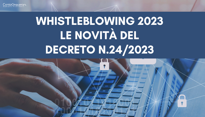 Decreto Whistleblowing 2023: le novità d.l.gs. n. 24/2023