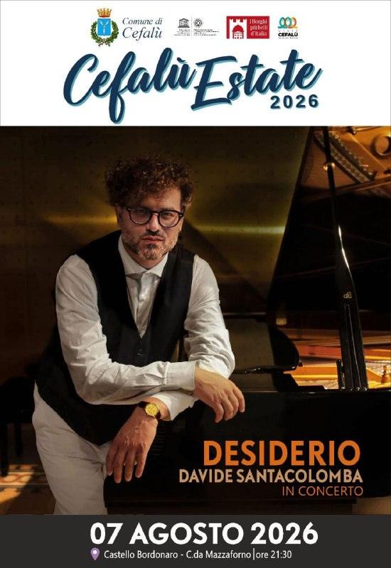 Cefalù Estate 2026 Oggi Venerdì 7 agosto Concerto "Desiderio" di Davide Santacolomba Castello Bordonaro, ore 21:30 Ingre...